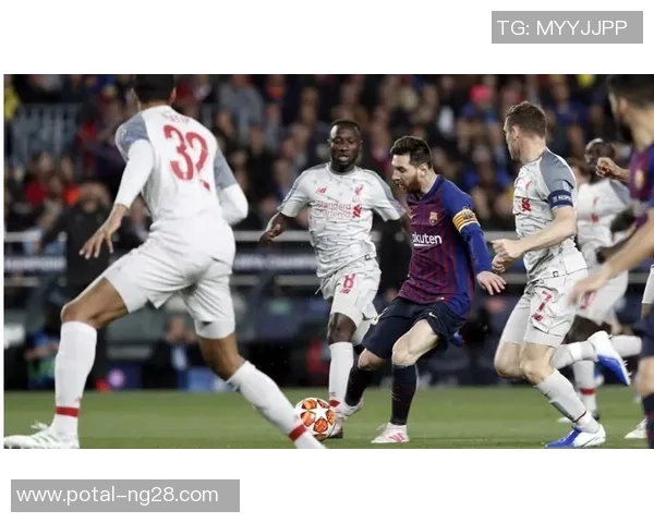 巴萨与利物浦的精彩对决时间安排及赛事前瞻分析